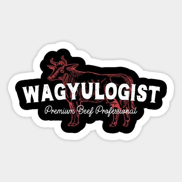 Wagyulogist Wagyu Beef BBQ Lover Grill Master Japanese Steak Wagyu Meat Saying Sticker by egoandrianooi9